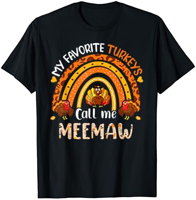 En Sevdiğim Hindiler Bana Meemaw Şükran Günü Tişörtü Diyor
